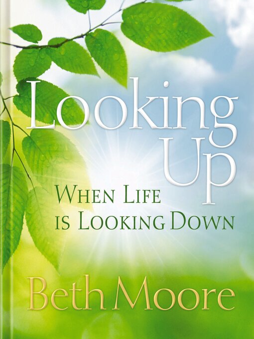 Title details for Looking Up When Life is Looking Down by Beth Moore - Available